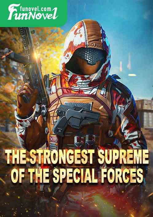 The Strongest Supreme of the Special Forces