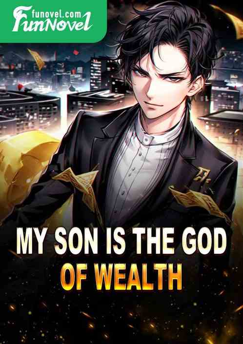 My son is the God of Wealth