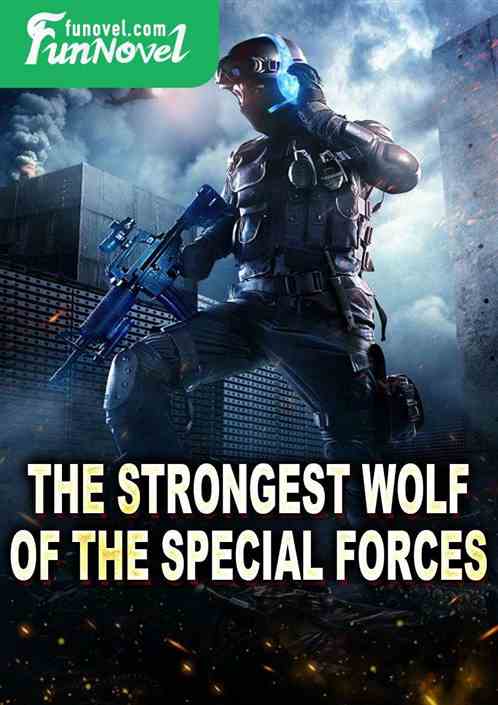 The Strongest Wolf of the Special Forces