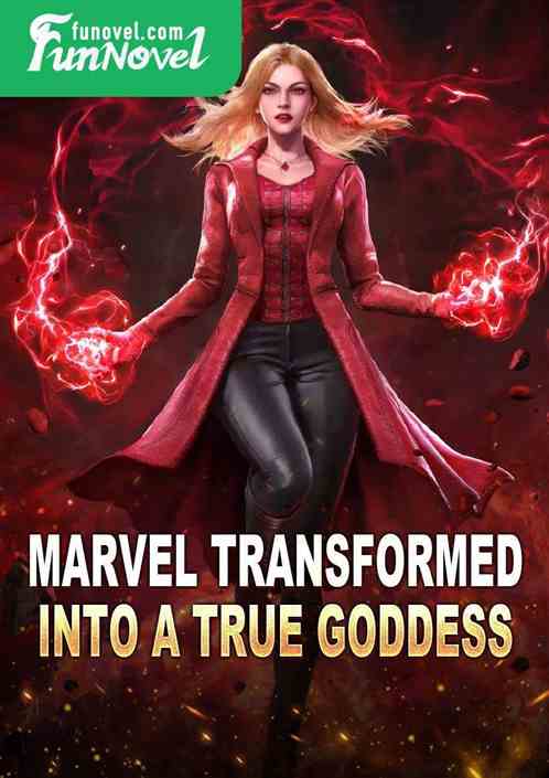 Marvel Transformed into a True Goddess