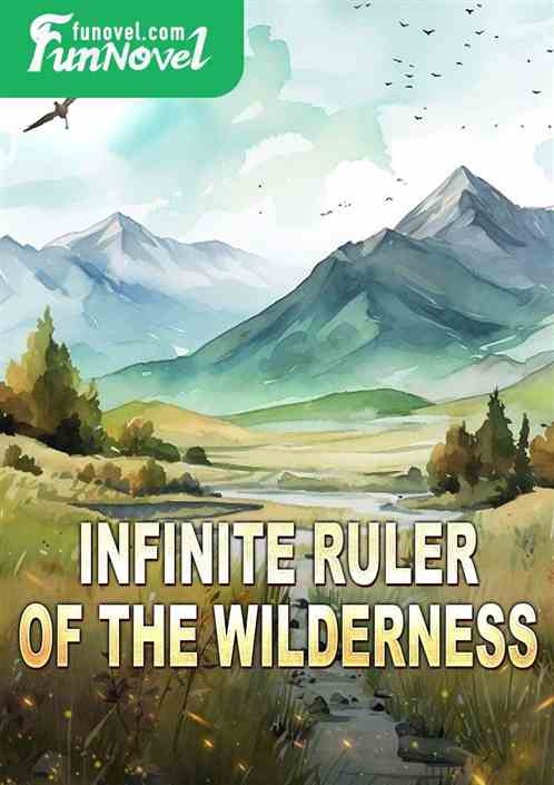 Infinite Ruler of the Wilderness