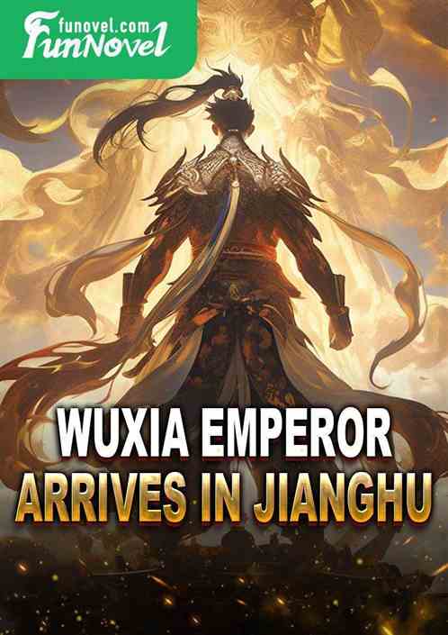 Wuxia Emperor Arrives in Jianghu