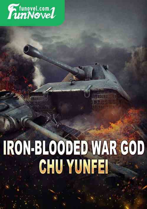 Iron-Blooded War God Chu Yunfei