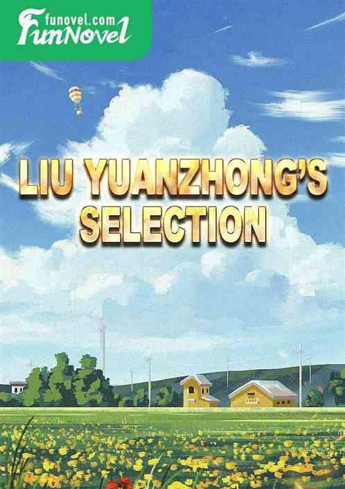 Liu Yuanzhongs Selection