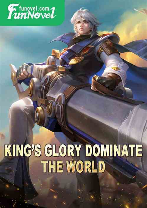 Kings Glory Dominate the World