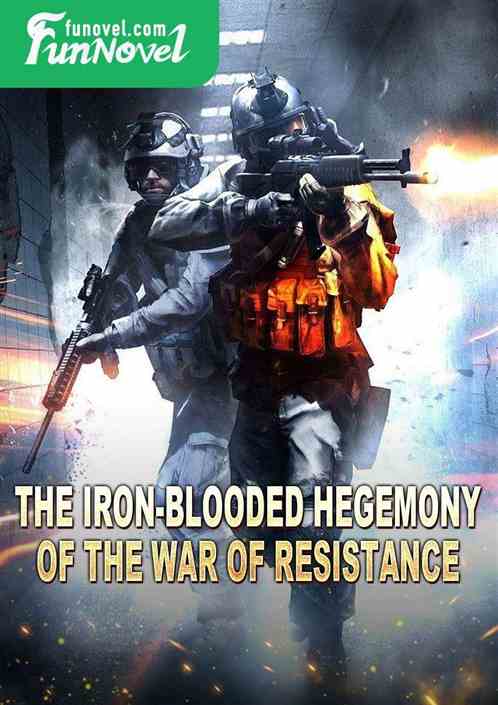 The Iron-Blooded Hegemony of the War of Resistance