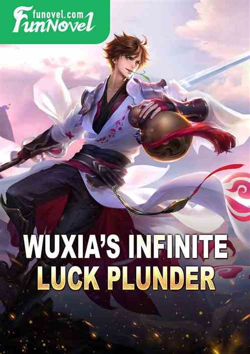 Wuxias Infinite Luck Plunder