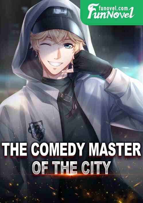 The Comedy Master of the City