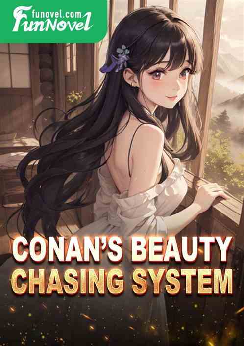 Conans Beauty Chasing System