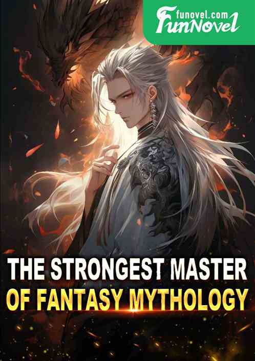 The Strongest Master of Fantasy Mythology