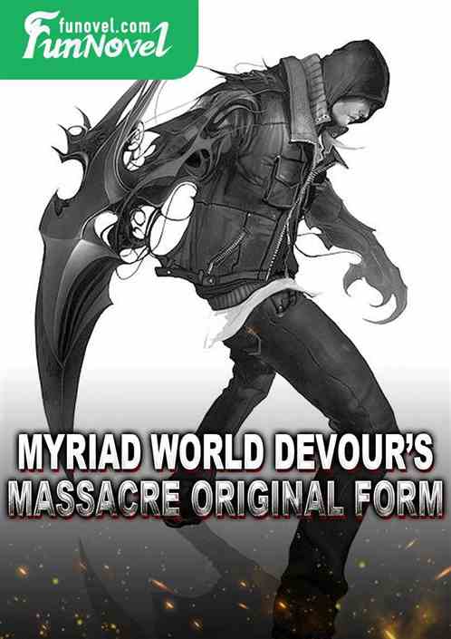 Myriad World Devours Massacre Original Form