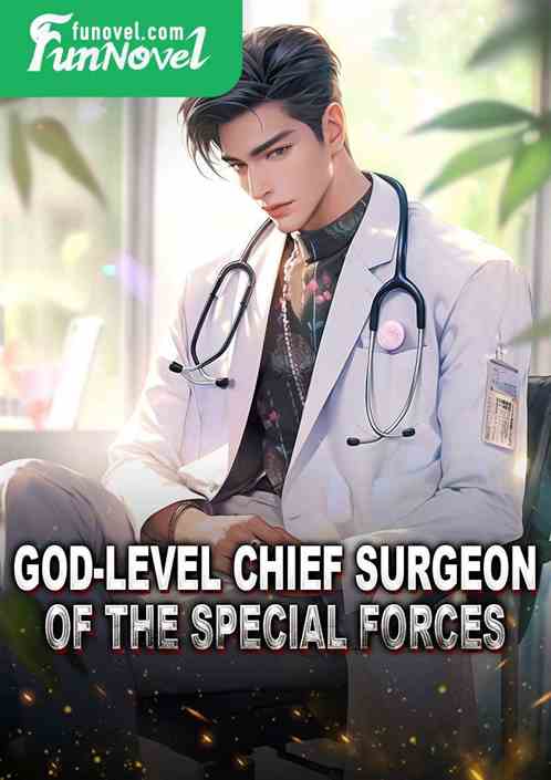 God-level Chief Surgeon of the Special Forces