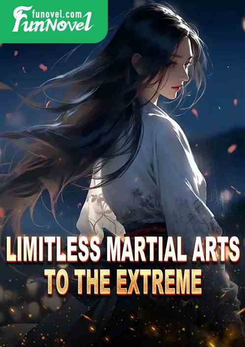 Limitless martial arts to the extreme