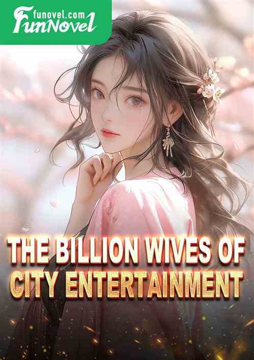 The Billion Wives of City Entertainment