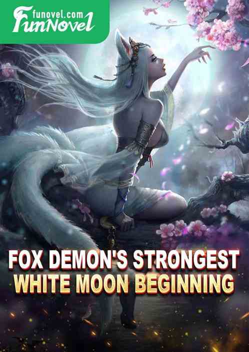 The Strongest Fox Demon: White Moon