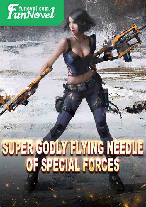 Super Godly Flying Needle of Special Forces