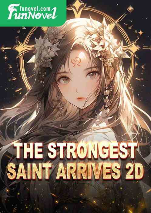 The Strongest Saint Arrives 2D