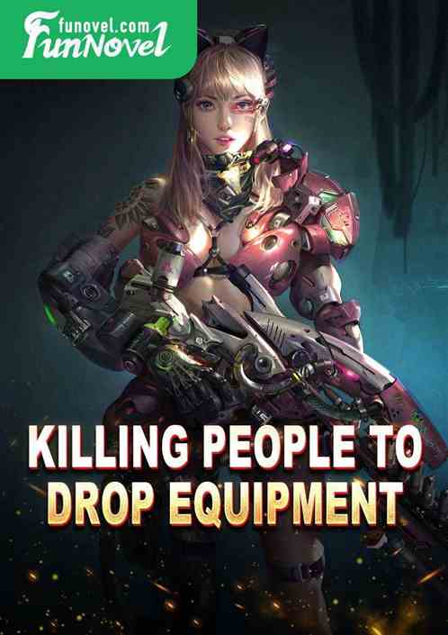 Killing people to drop equipment