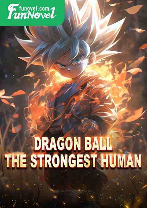 Dragon Ball: The Strongest Human