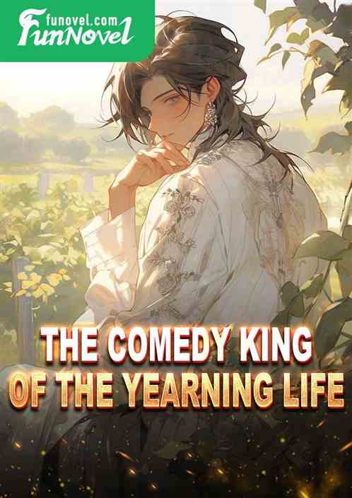 The Comedy King of the Yearning Life