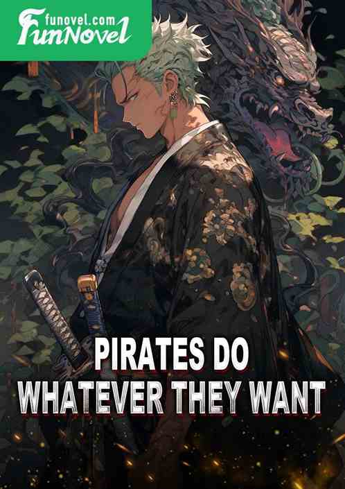 Pirates do whatever they want