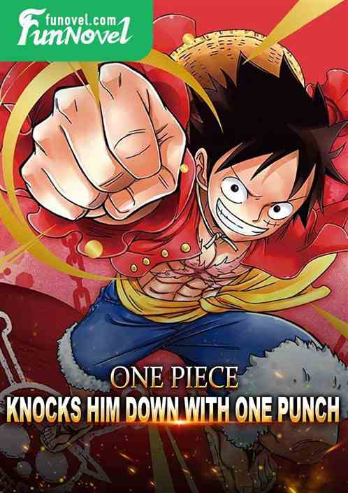 One Piece Knocks Him Down With One Punch