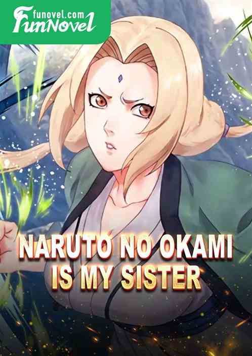 Naruto no Okami is my sister