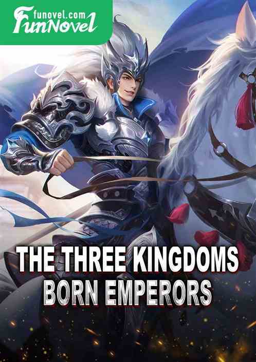 The Three Kingdoms Born Emperors