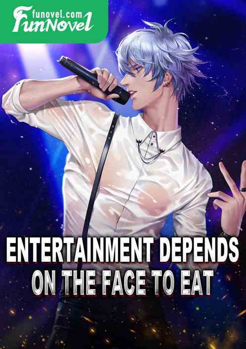 Entertainment depends on the face to eat