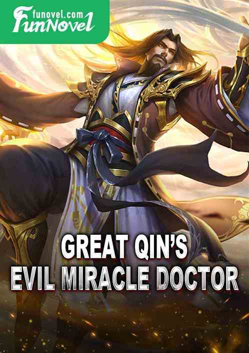 Great Qins Evil Miracle Doctor