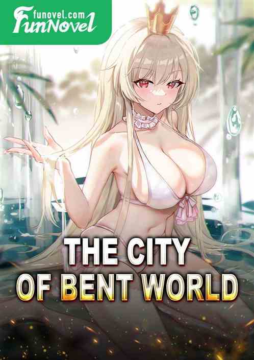 The City of Bent World