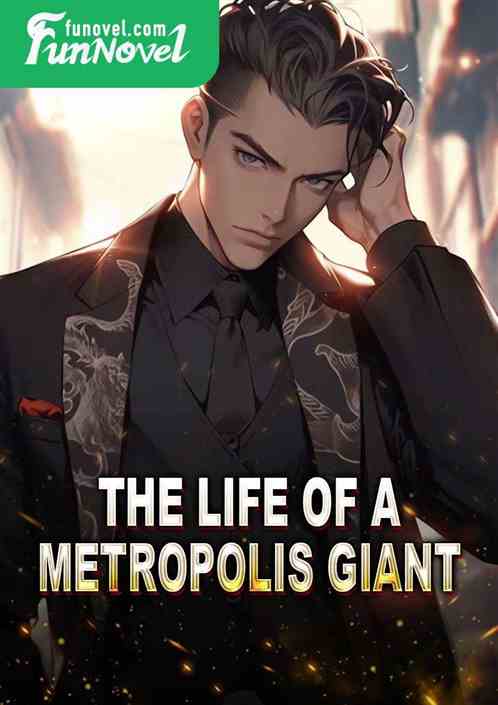 The Life of a Metropolis Giant