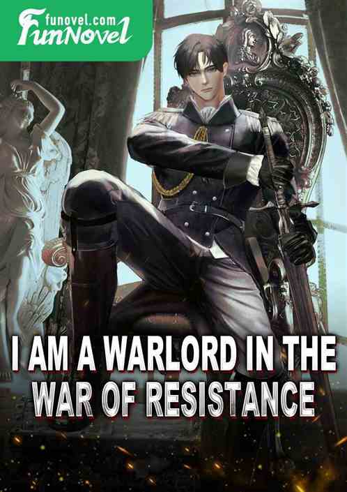 I am a warlord in the war of resistance