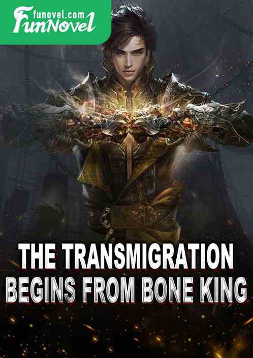 The transmigration begins from Bone King