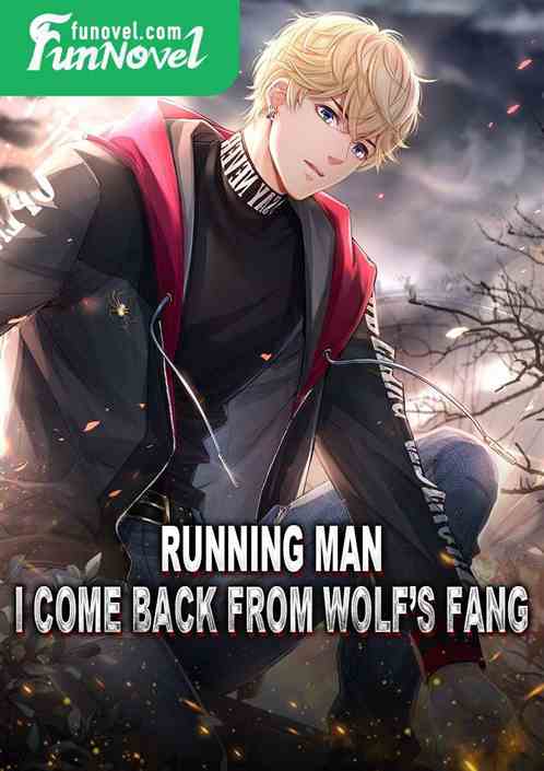 Running Man, I Come Back From Wolfs Fang