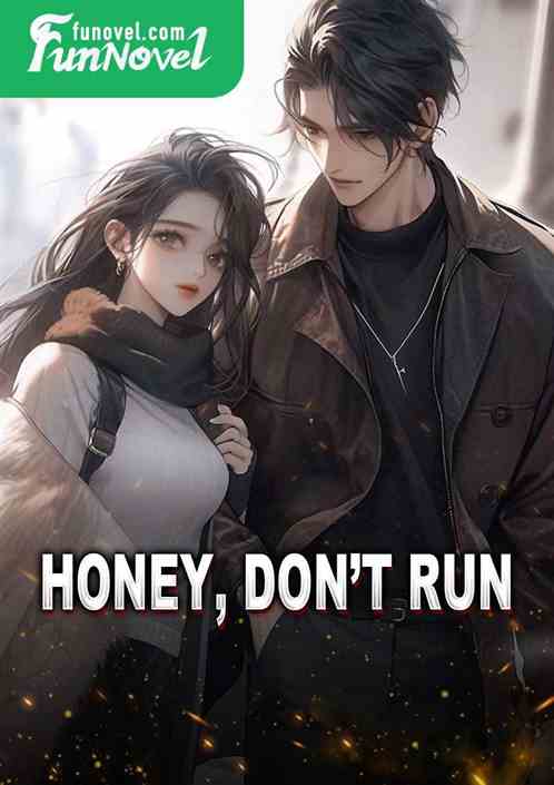 Honey, dont run