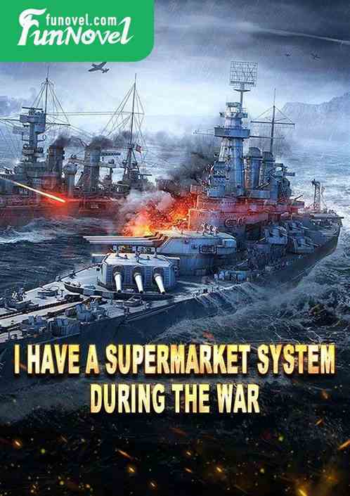 I have a supermarket system during the war