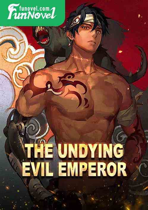 The Undying Evil Emperor