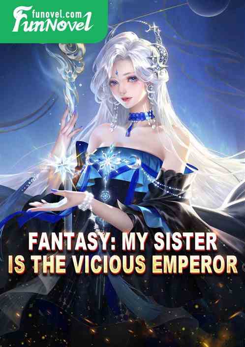 Fantasy: My Sister Is the Vicious Emperor