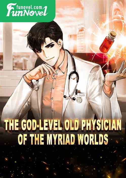 The God-level old physician of the myriad worlds