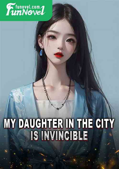 My daughter in the city is invincible