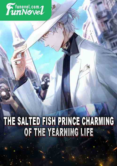 The Salted Fish Prince Charming of the Yearning Life