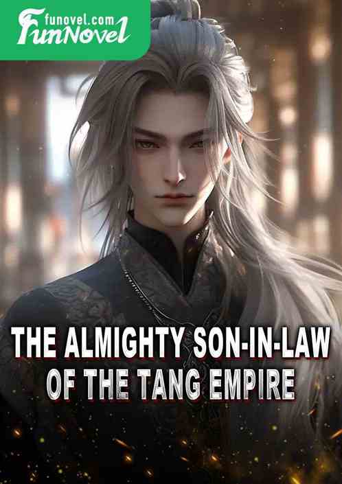 The Almighty Son-in-law of the Tang Empire