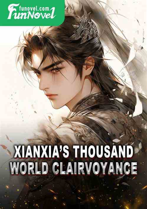 Xianxias Thousand World Clairvoyance