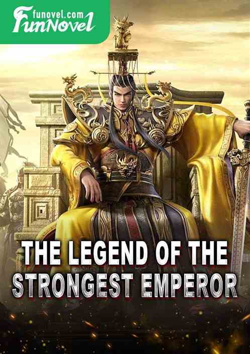 The legend of the strongest emperor