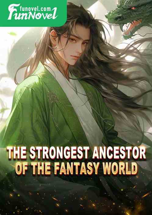 The strongest ancestor of the fantasy world