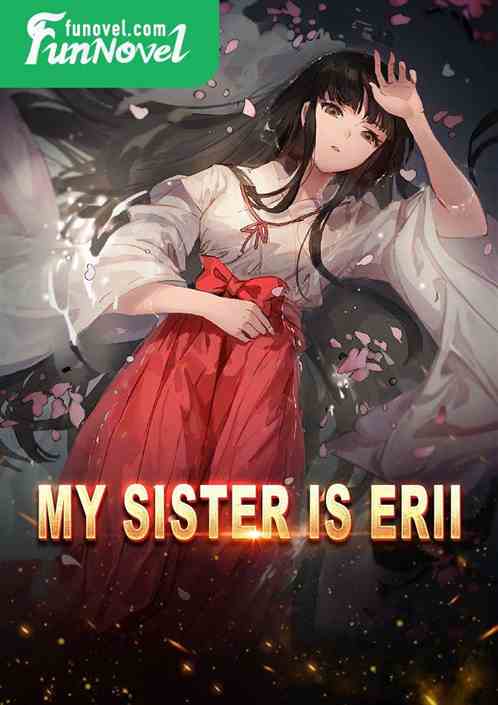 My sister is Erii