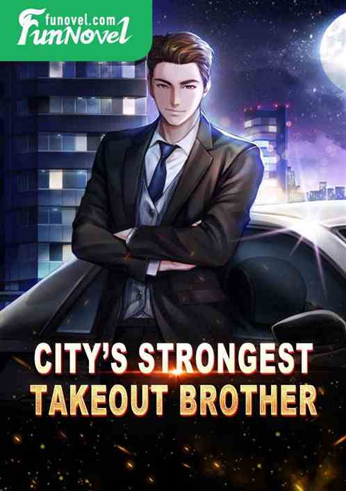 Citys Strongest Takeout Brother