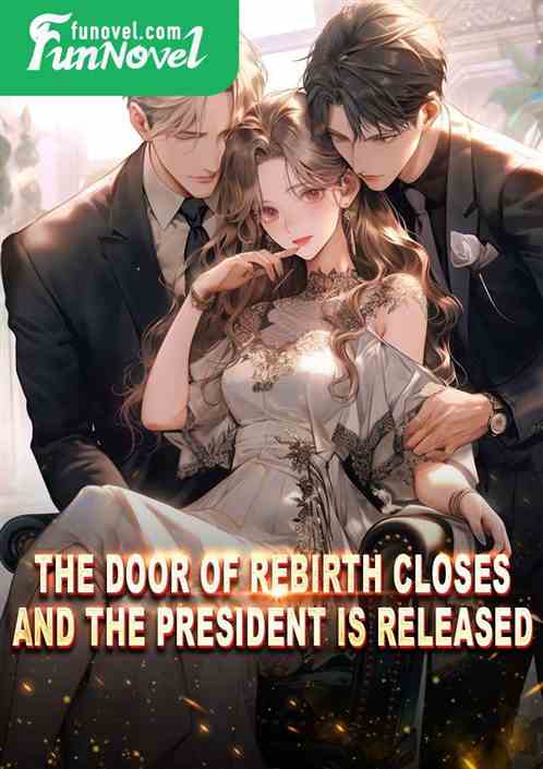 The door of rebirth closes and the president is released