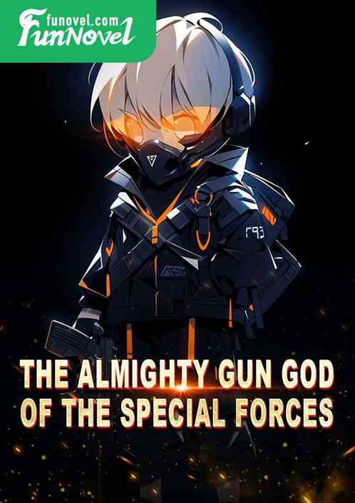 The Almighty Gun God of the Special Forces